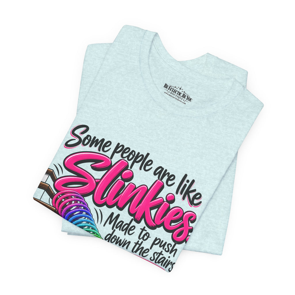 Some People Are Like Slinkies Funny Colorful Slinky Graphic Tee