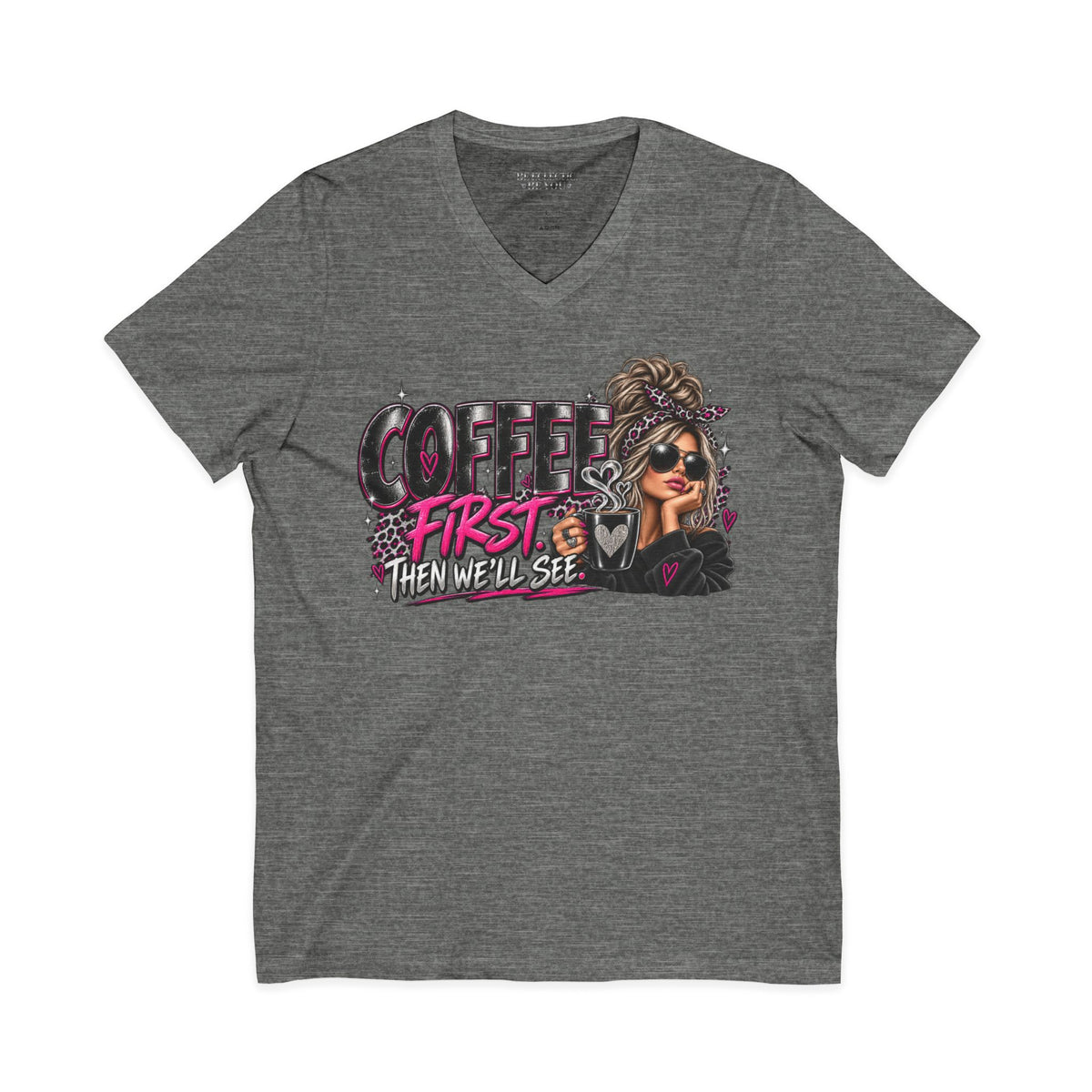Coffee First Then We’ll See V-Neck Tee