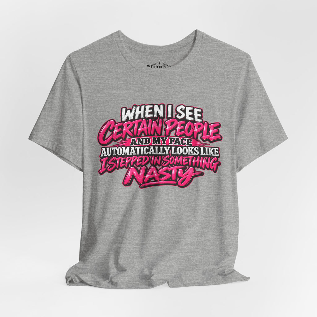 When I See Certain People Funny Sarcastic Quote T-Shirt