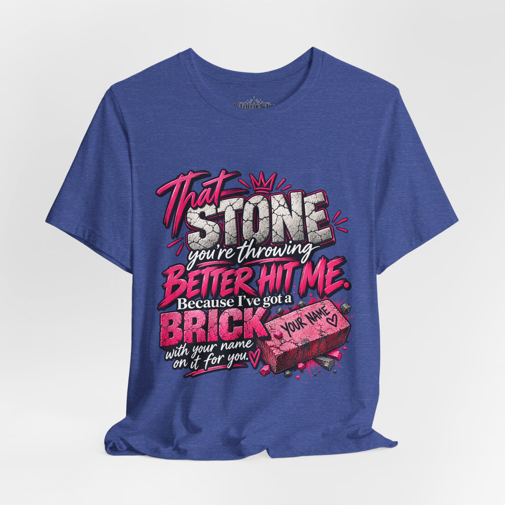 That Stone You’re Throwing? Better Hit Me Because I’ve Got Brick Weed Graphic Tee