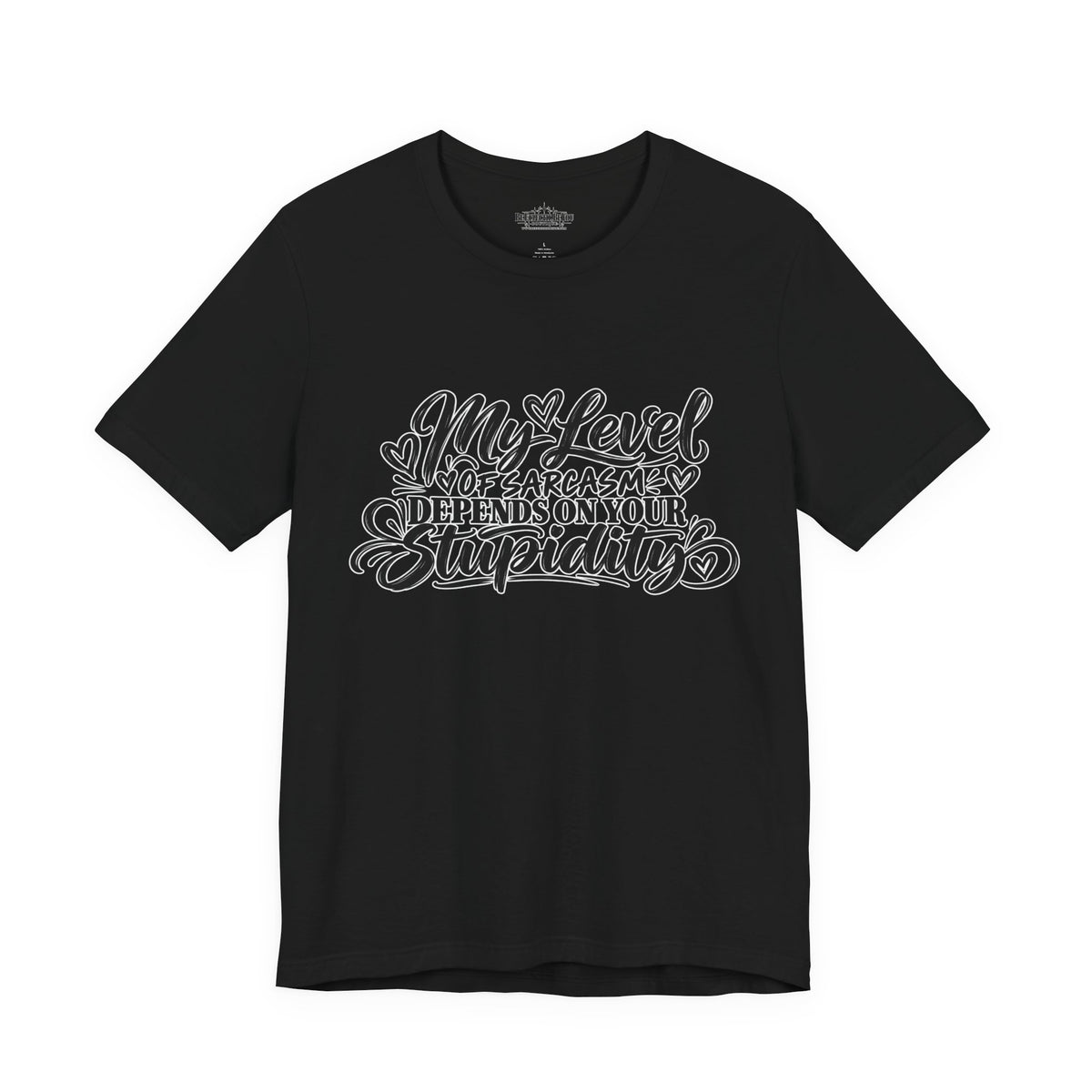 My Level of Sarcasm Depends on Your Stupidity T-Shirt