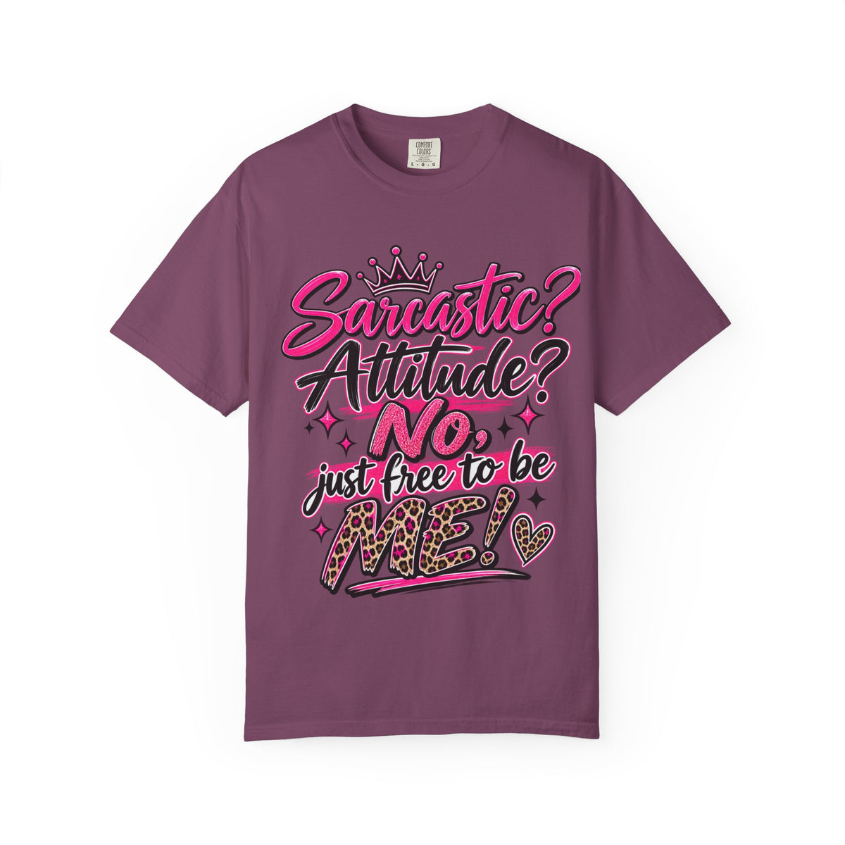 Sarcastic? Attitude? No, Just Free to Be Me! Graphic T-Shirt