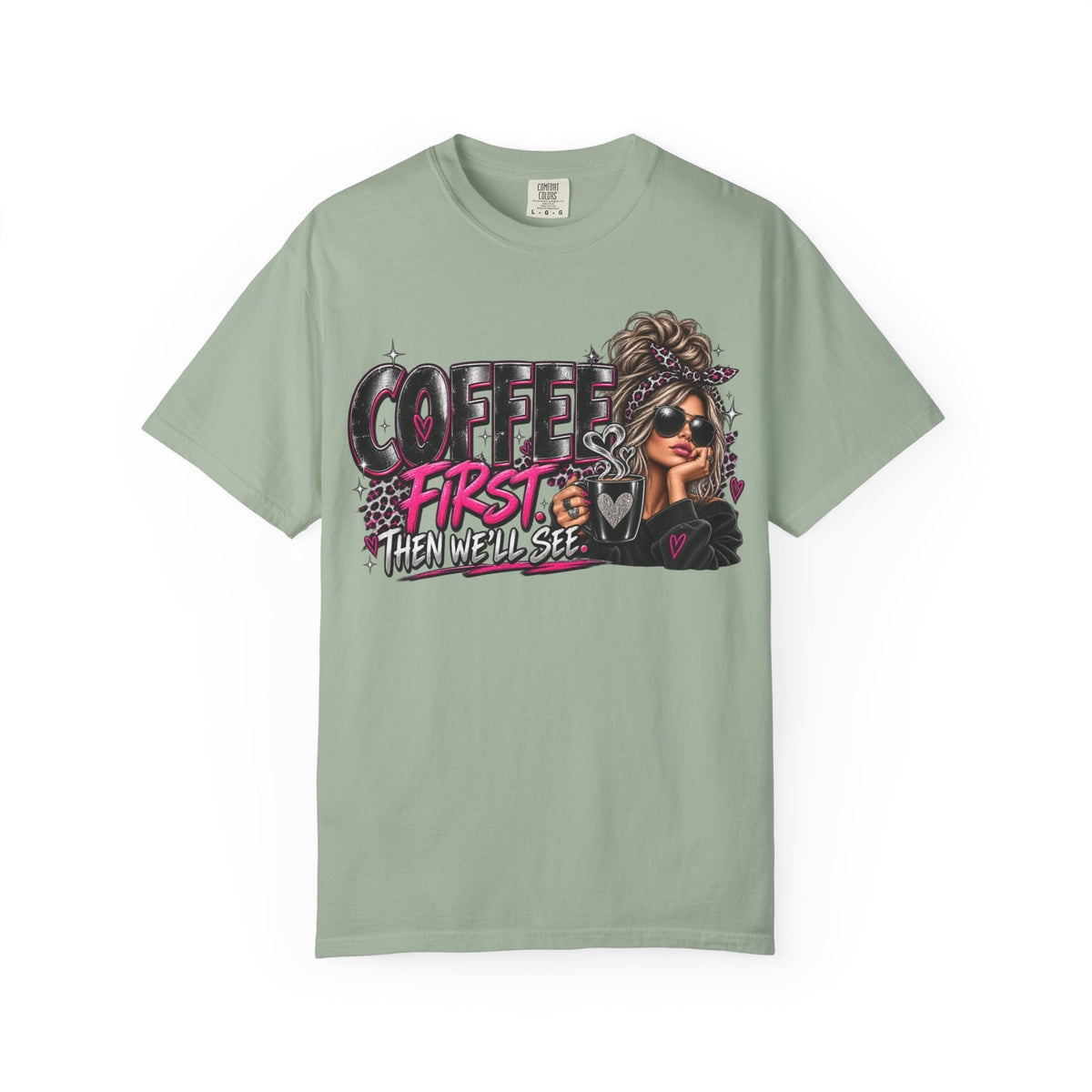 Coffee First Then We’ll See T-Shirt — Funny Graphic Coffee Lover Tee