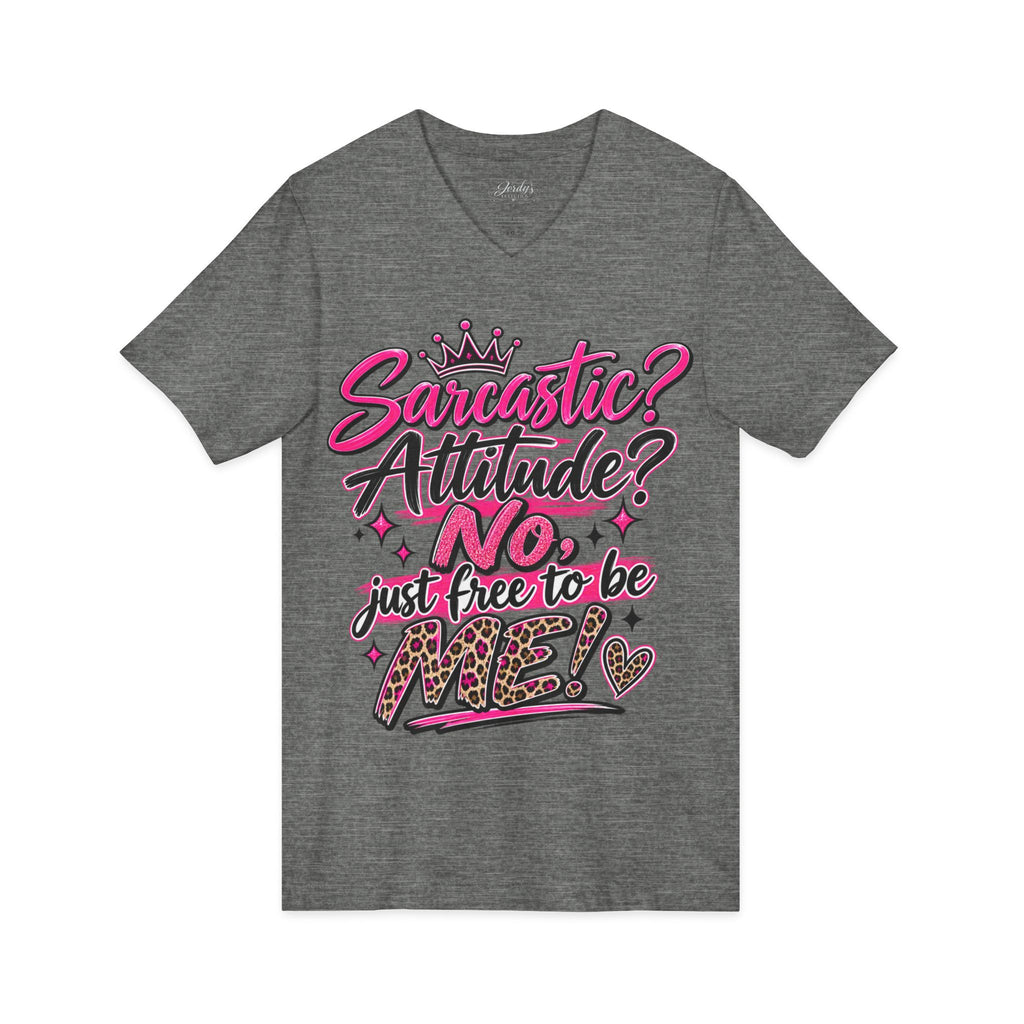 Sarcastic? Attitude? NO — Just Free to Be Me V-Neck Tee