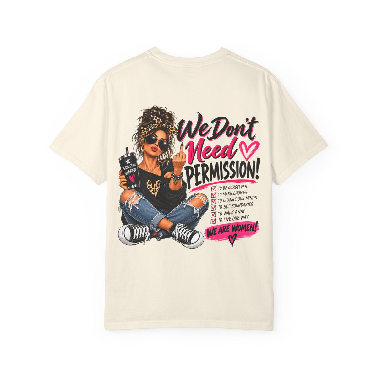 We Don't Need Permission T-Shirt — Empowered Women Graphic Tee