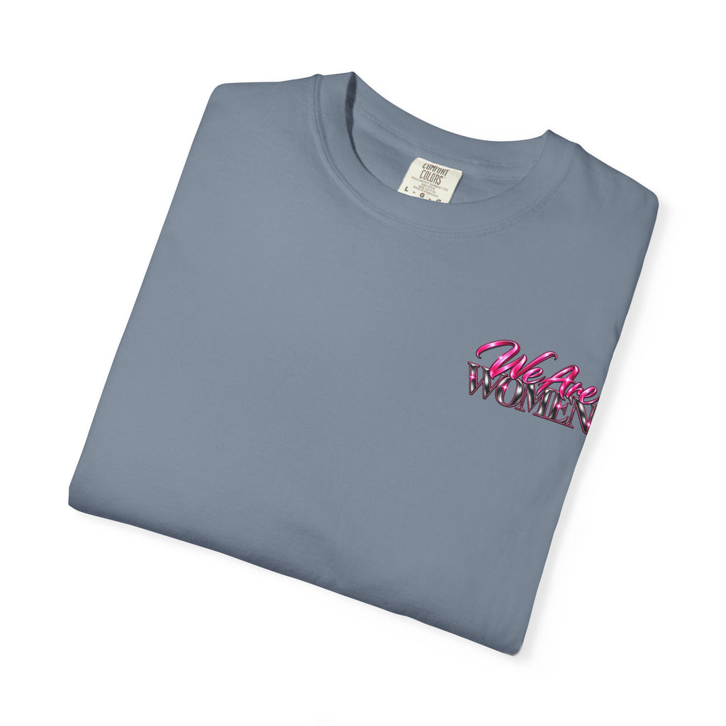 We Are Women Graphic T-Shirt — Feminist Empowerment Tee