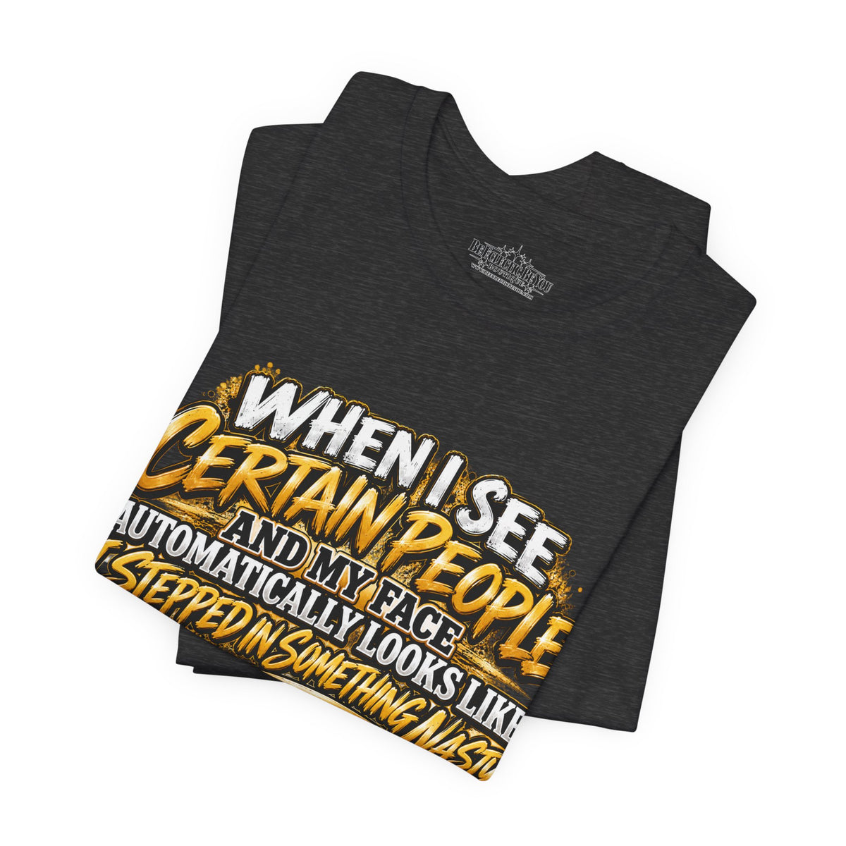 When I See Certain People Funny Sarcastic Quote T-Shirt