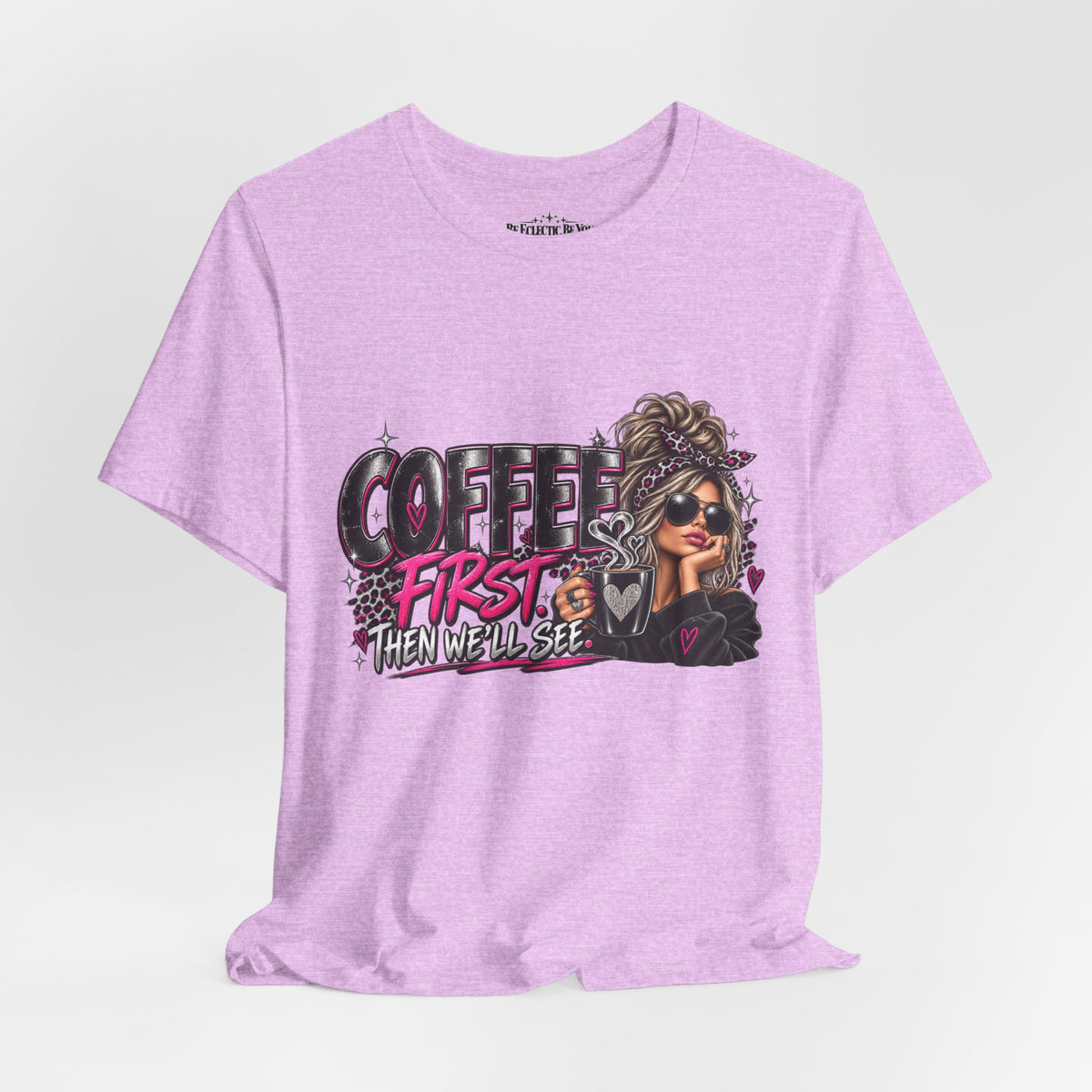 Coffee First, Then We Talk Graphic T-Shirt