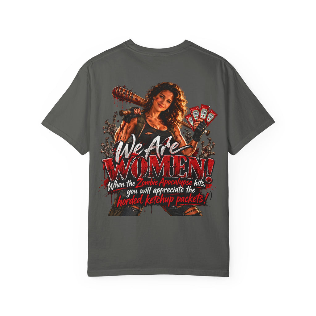 We Are Women T-Shirt — Funny Zombie Apocalypse Shirt with Ketchup Packets
