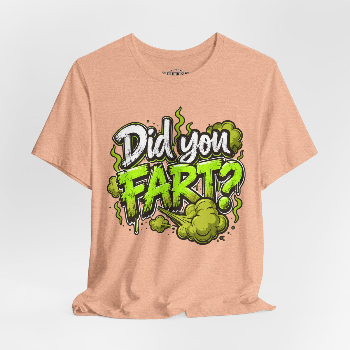 Did You Fart? Funny Green Gas Humor T-Shirt