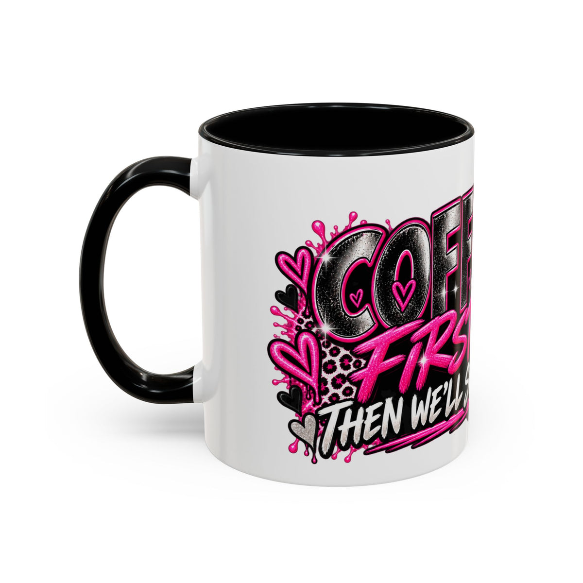Coffee First Mug — Funny Woman Holding Coffee Graphic Accent Mug (11/15 oz)