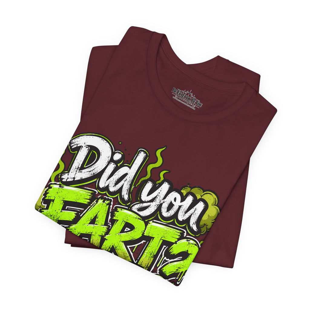 Did You Fart? Funny Green Gas Humor T-Shirt