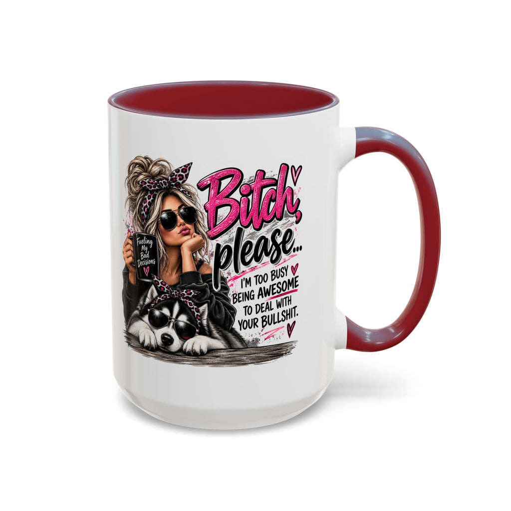 Bitch Please Coffee Mug – Sassy Woman & Husky Accent Mug, "I'm Too Busy Being Awesome" Gift for Friends