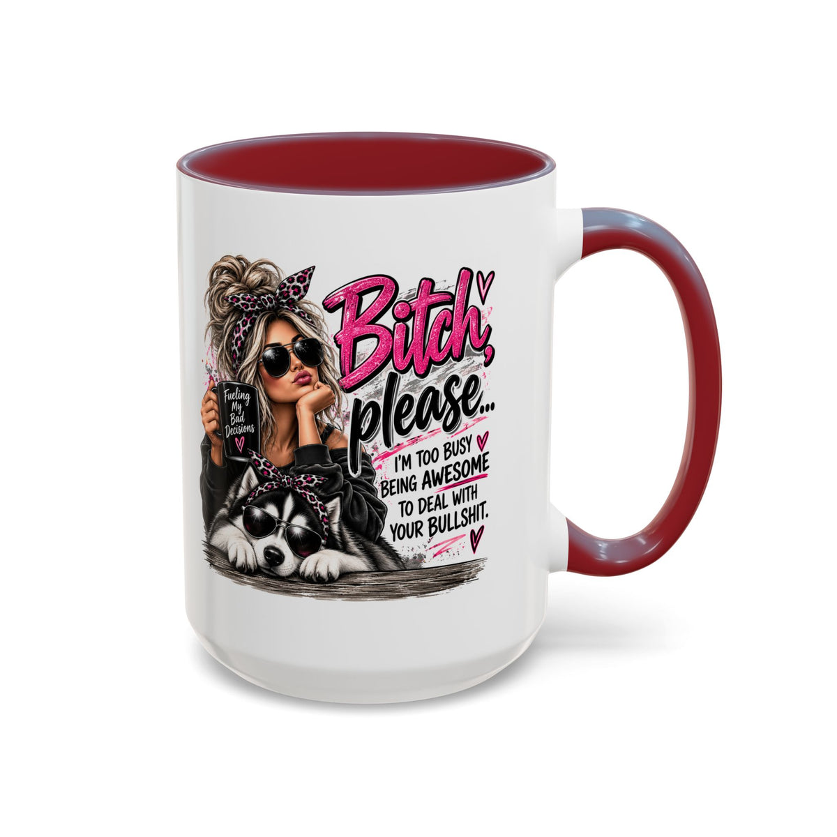 Bitch Please Coffee Mug – Sassy Woman & Husky Accent Mug, "I'm Too Busy Being Awesome" Gift for Friends