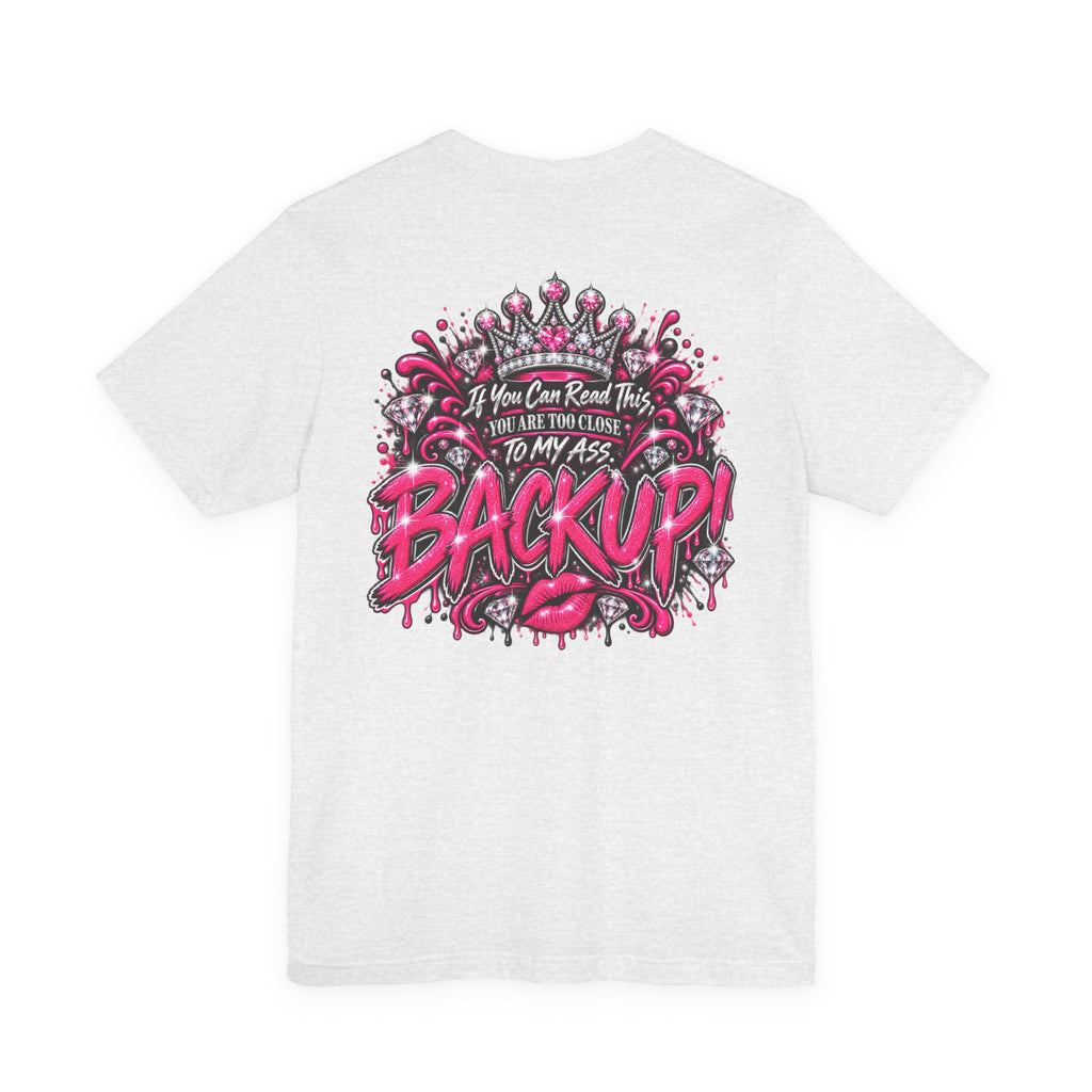 Back Up! Funny Graphic Tee – “If You Can Read This, You’re Too Close”