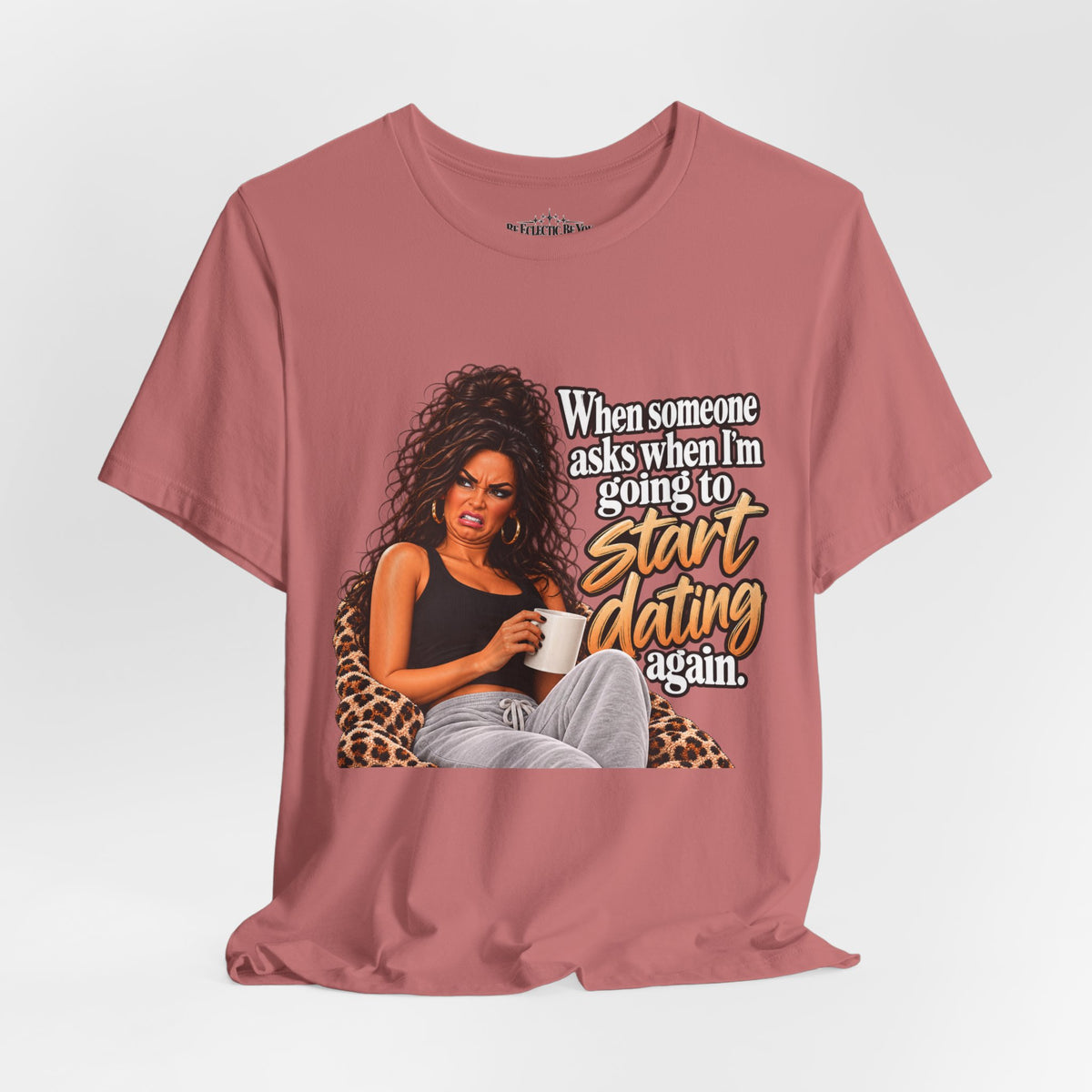 Start Dating Again Funny Dating Humor T-Shirt