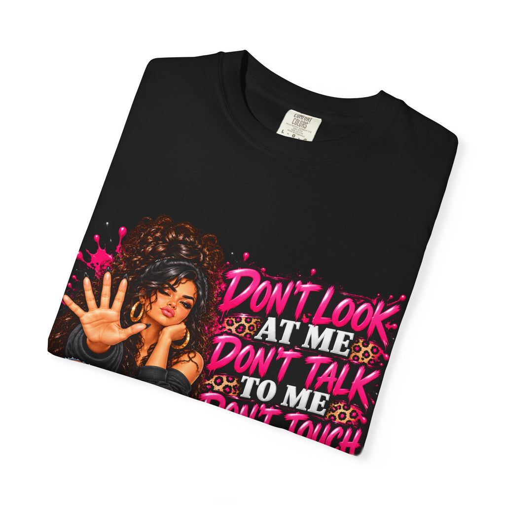 Graphic T-Shirt — "Don't Look at Me, Don't Talk to Me, Don't Touch Me" Afro Girl Streetwear