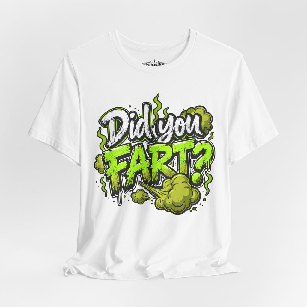 Did You Fart? Funny Green Gas Humor T-Shirt