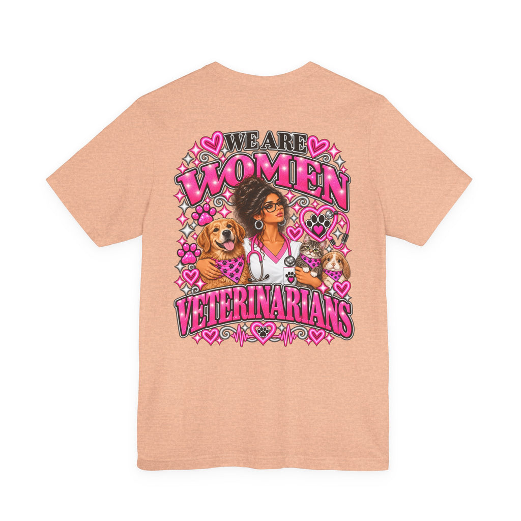 We Are Women Veterinarians Graphic Tee