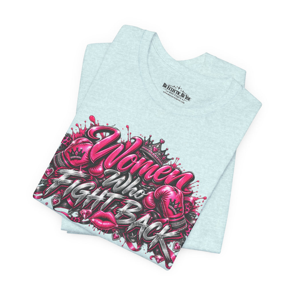 Women Who Fight Back Empowerment Graphic T-Shirt