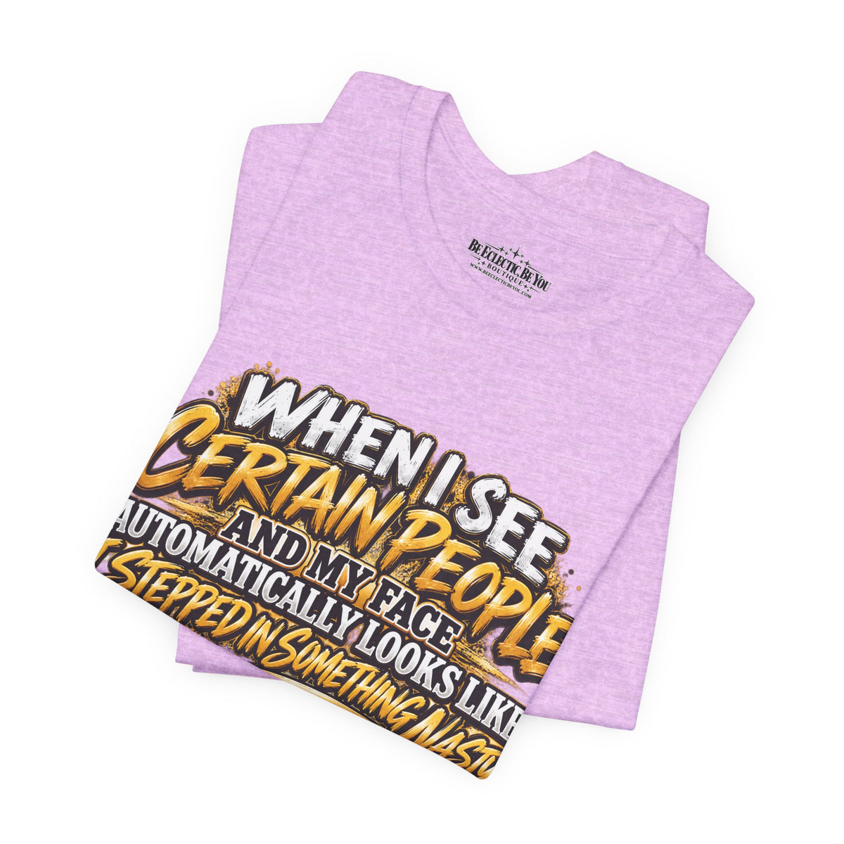 When I See Certain People Funny Sarcastic Quote T-Shirt