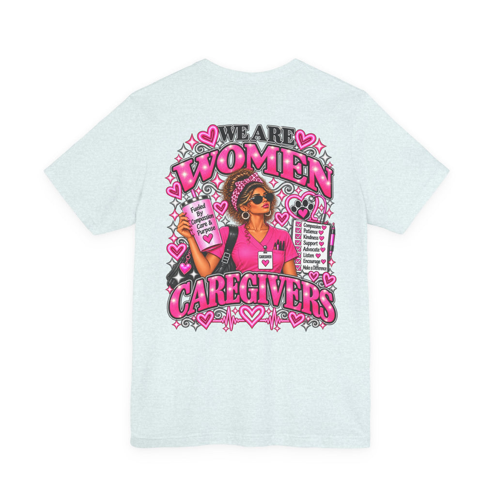 We Are Women Caregivers Awareness T-Shirt
