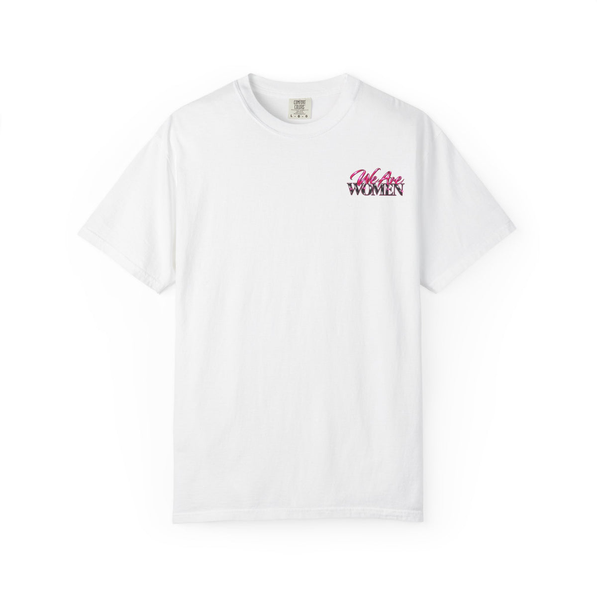 We Are Women T-Shirt — Empowerment Graphic Tee for Women