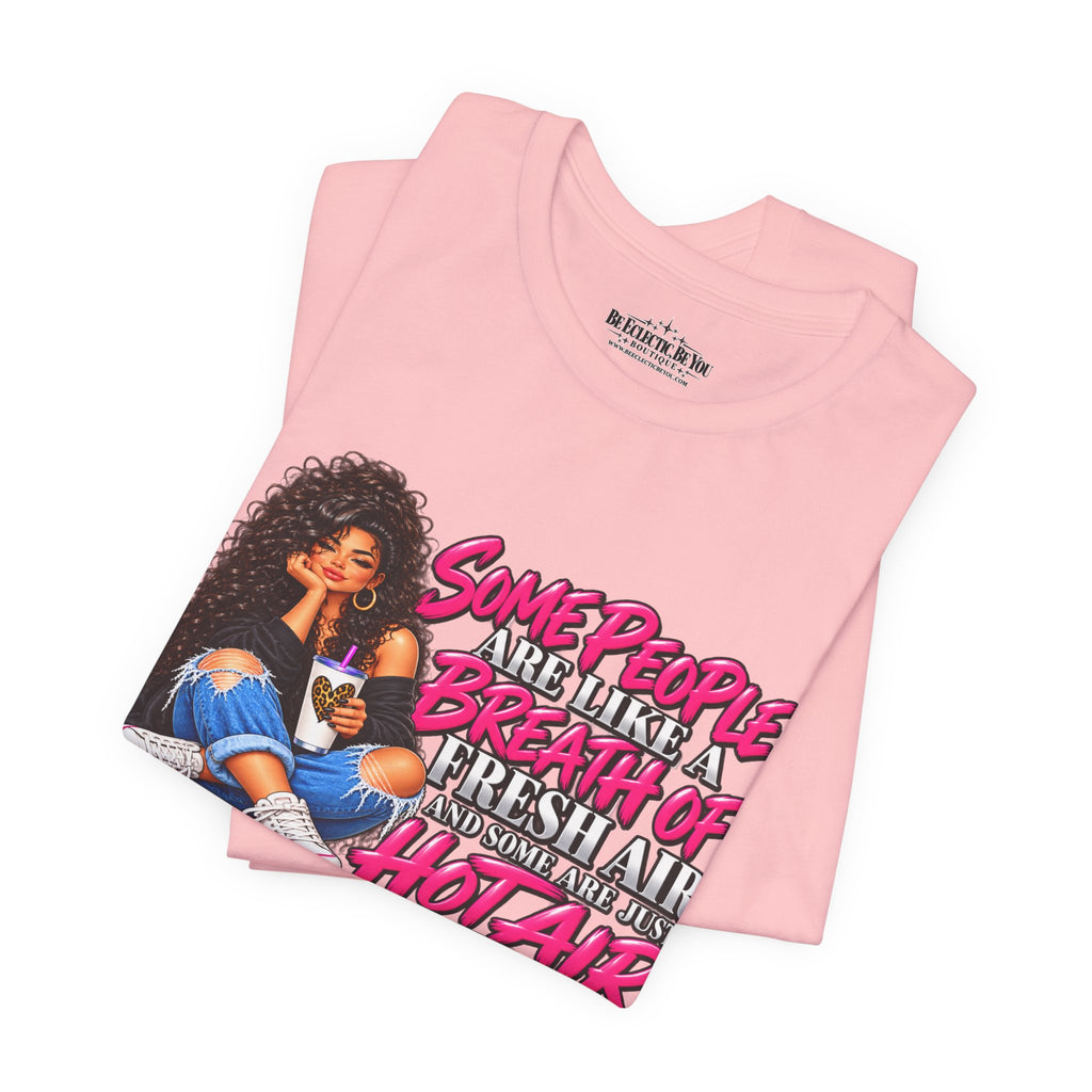 Some People Are Like a Breath of Fresh Air Hot Air Graphic Tee