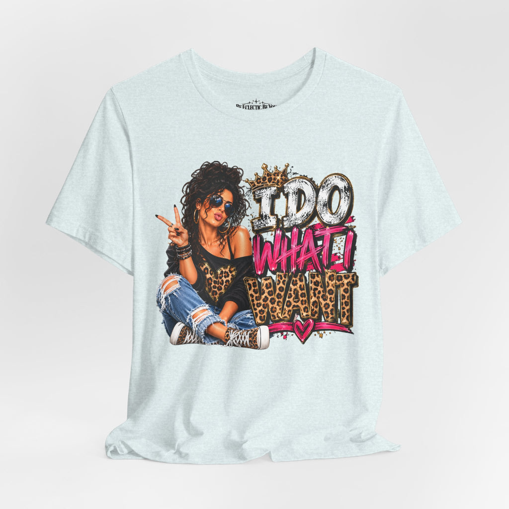 I do what I want  Graphic Tee