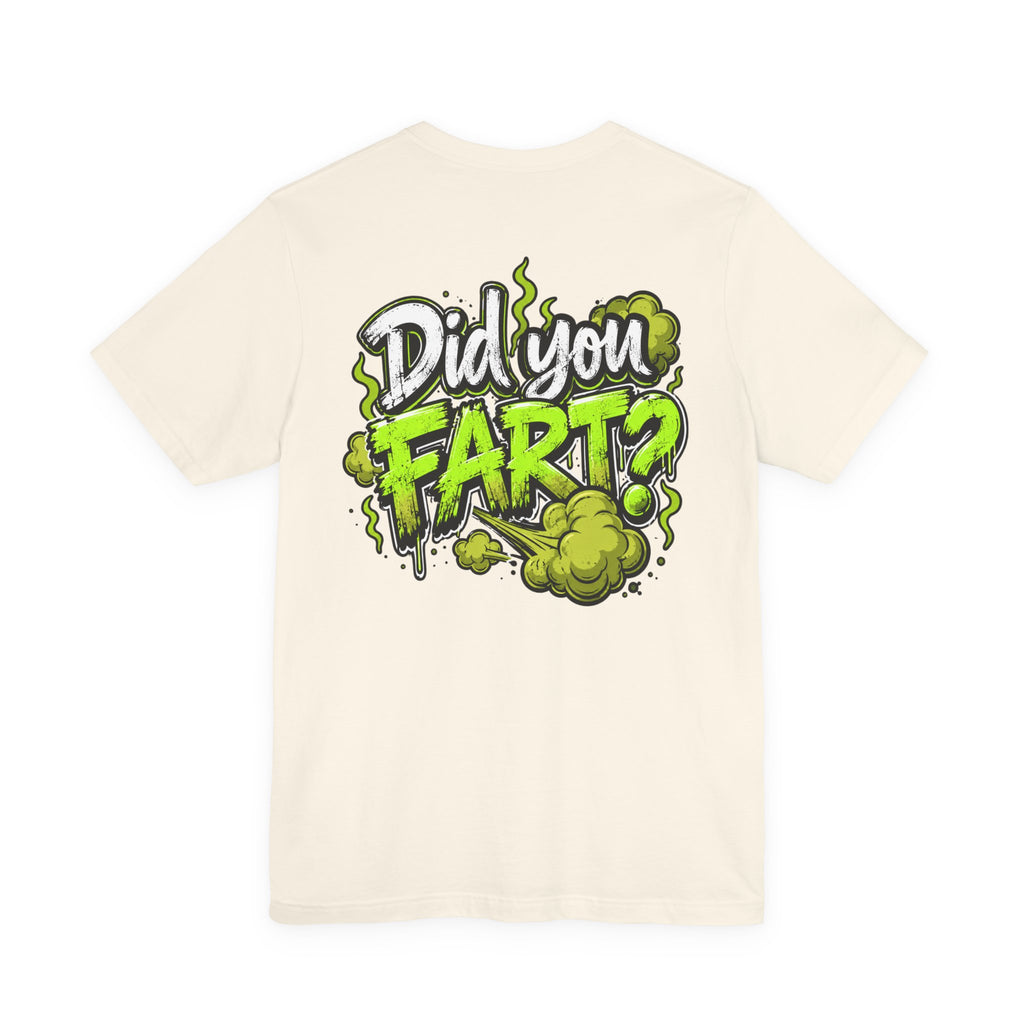 Did You Fart? Funny Green Gas Humor T-Shirt