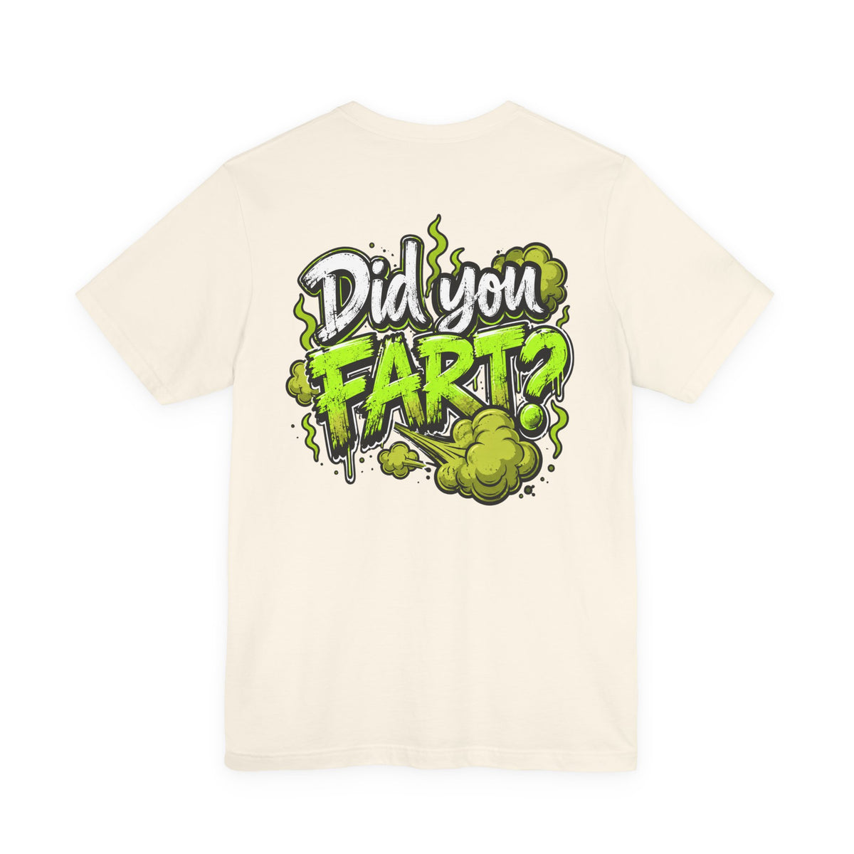 Did You Fart? Funny Green Gas Humor T-Shirt