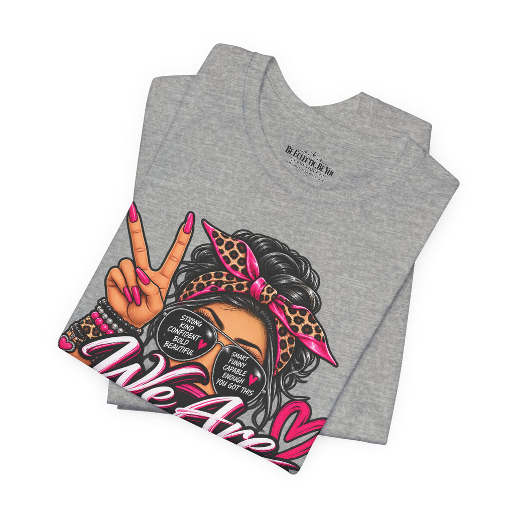 We Are Women Empowerment Graphic T-Shirt