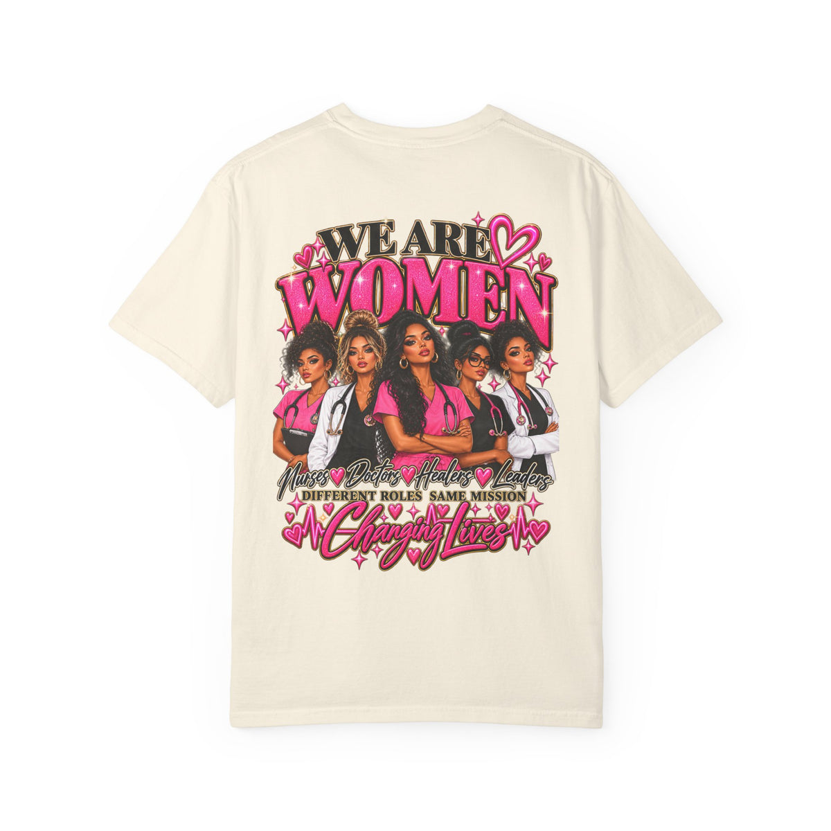 We Are Women Graphic T-Shirt — Empowering Nurses & Healthcare Ladies