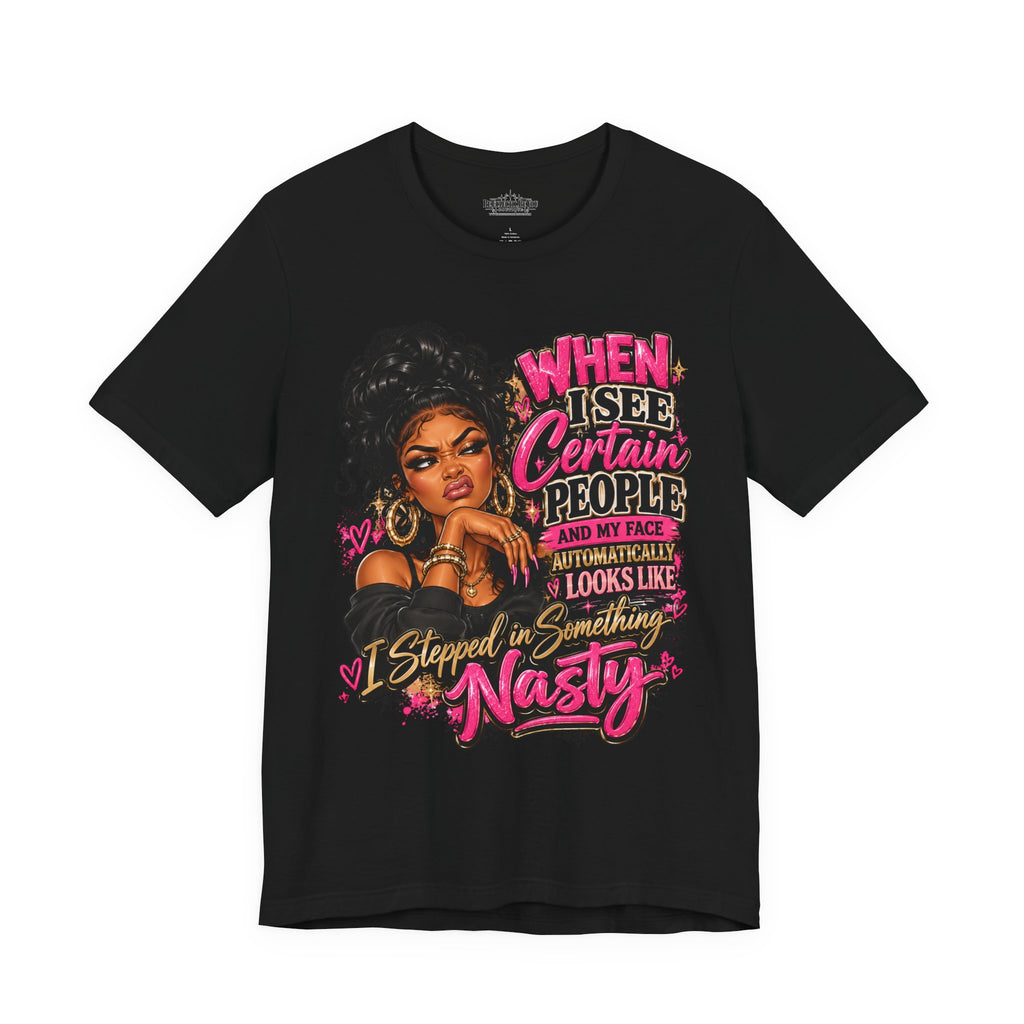 When I See Certain People I Suddenly Look Like Graphic T-Shirt
