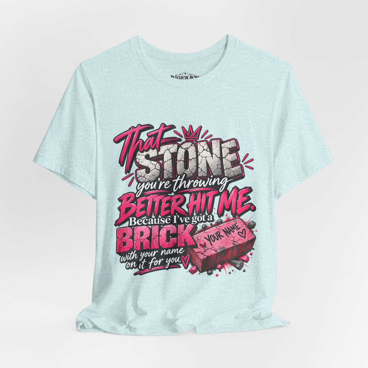 That Stone You’re Throwing? Better Hit Me Because I’ve Got Brick Weed Graphic Tee