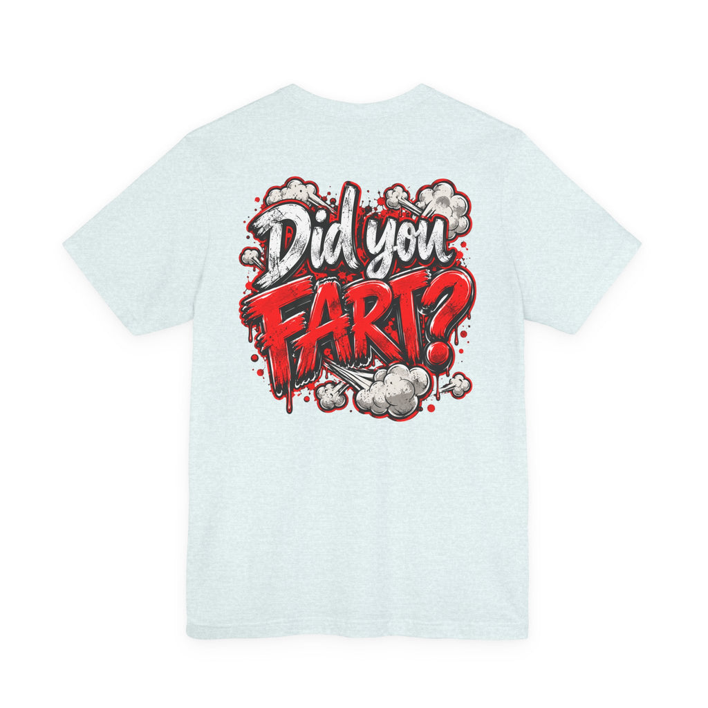 Did You Fart? Funny Humor Graphic T-Shirt