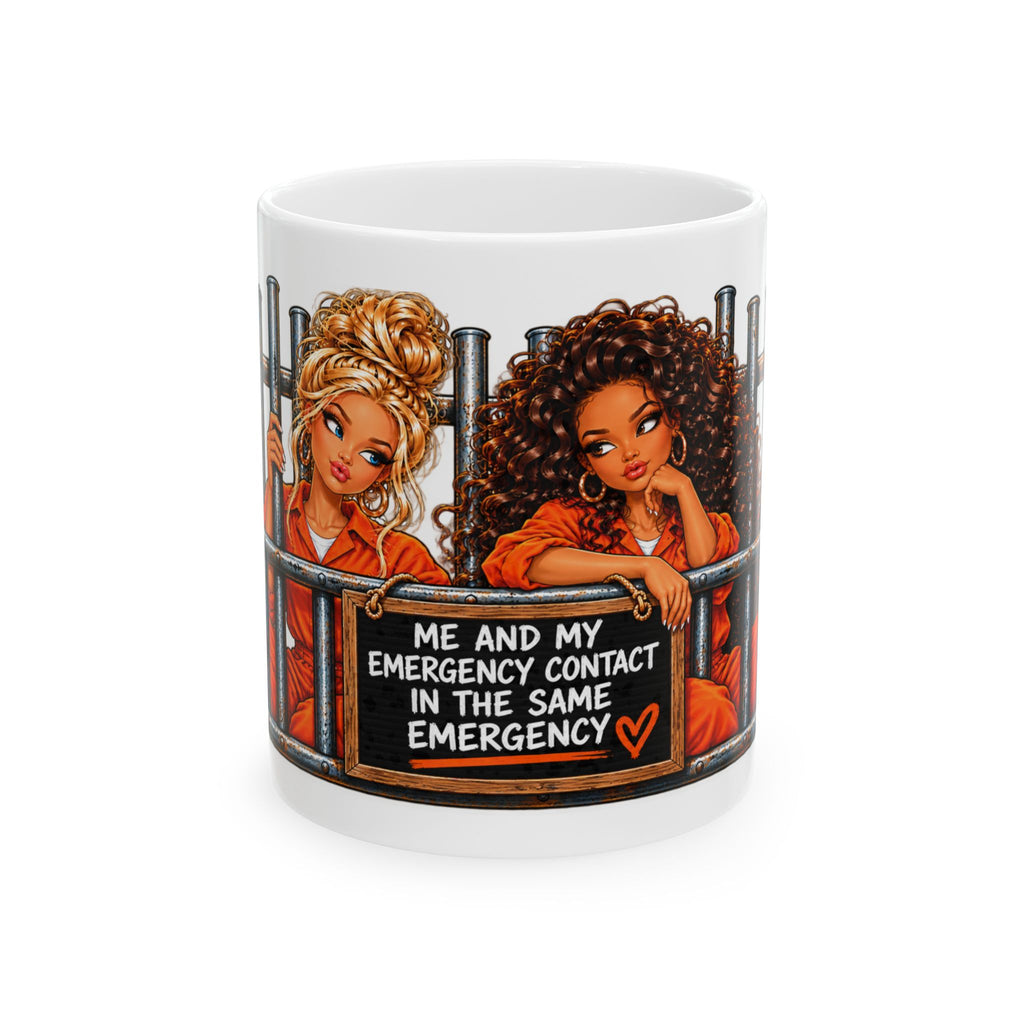 Ceramic Mug — "Me and My Emergency Contact in the Same Emergency" Friendship Coffee Mug