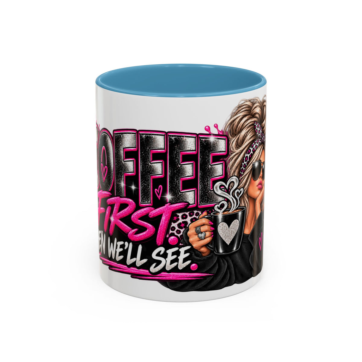 Coffee First Mug — Funny Woman Holding Coffee Graphic Accent Mug (11/15 oz)