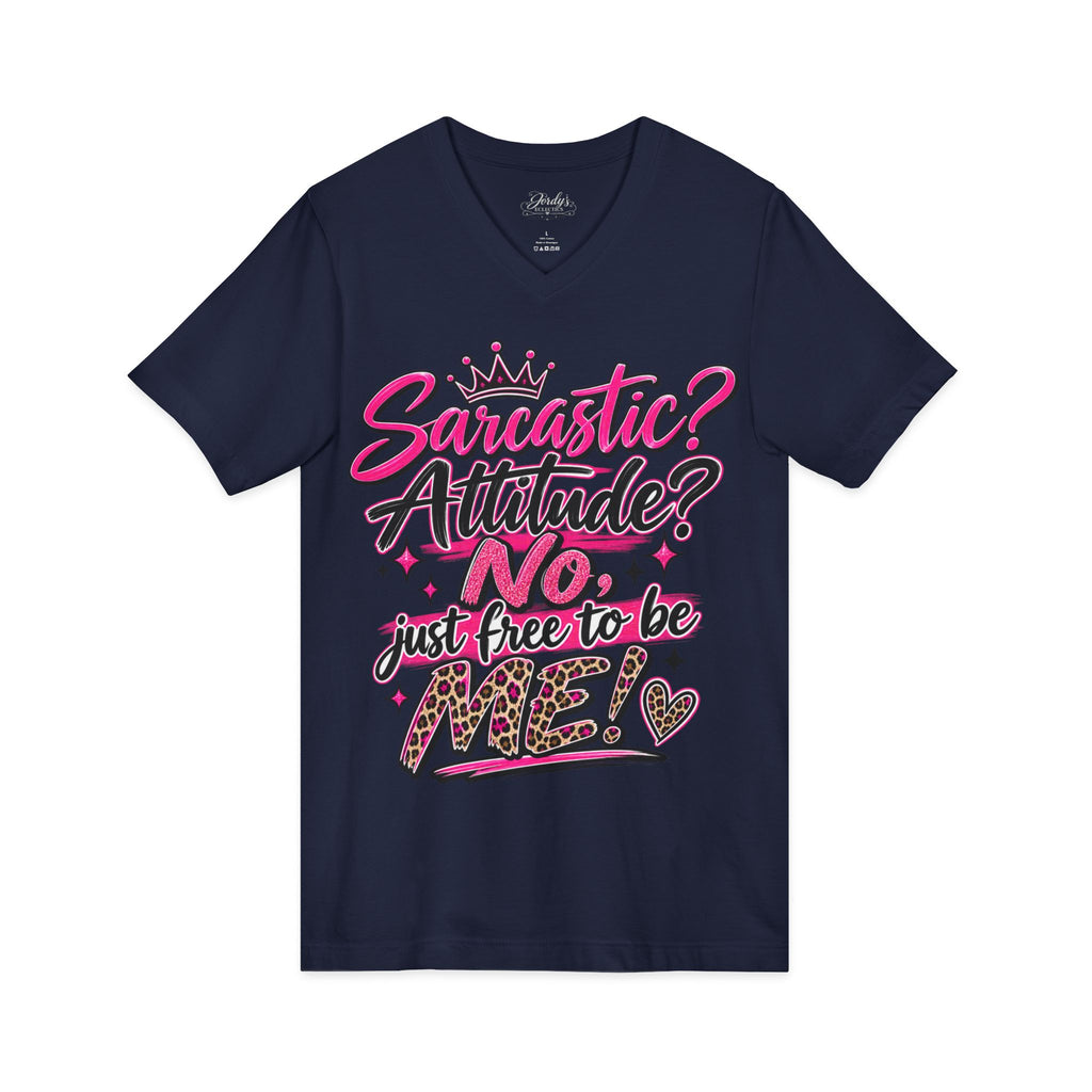 Sarcastic? Attitude? NO — Just Free to Be Me V-Neck Tee