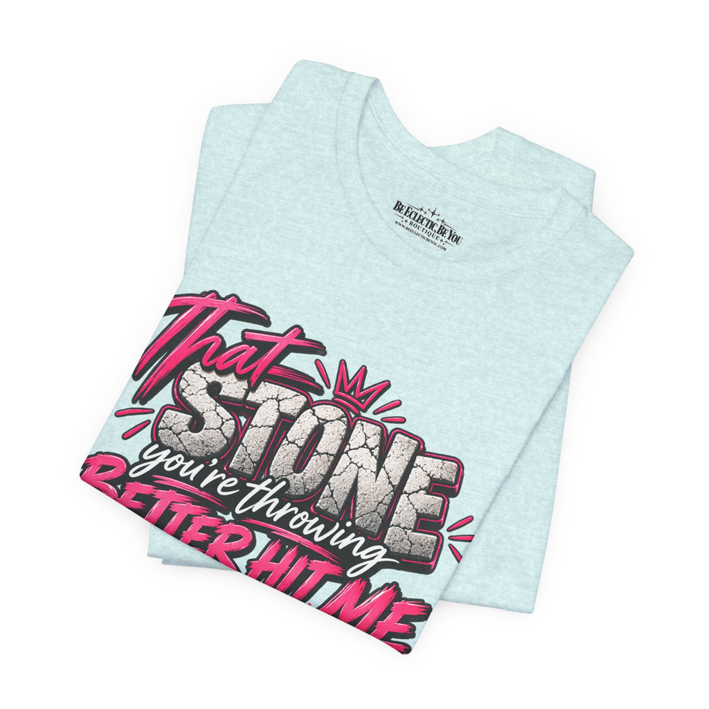That Stone You’re Throwing? Better Hit Me Because I’ve Got Brick Weed Graphic Tee