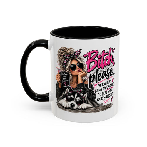 Bitch Please Coffee Mug – Sassy Woman & Husky Accent Mug, "I'm Too Busy Being Awesome" Gift for Friends