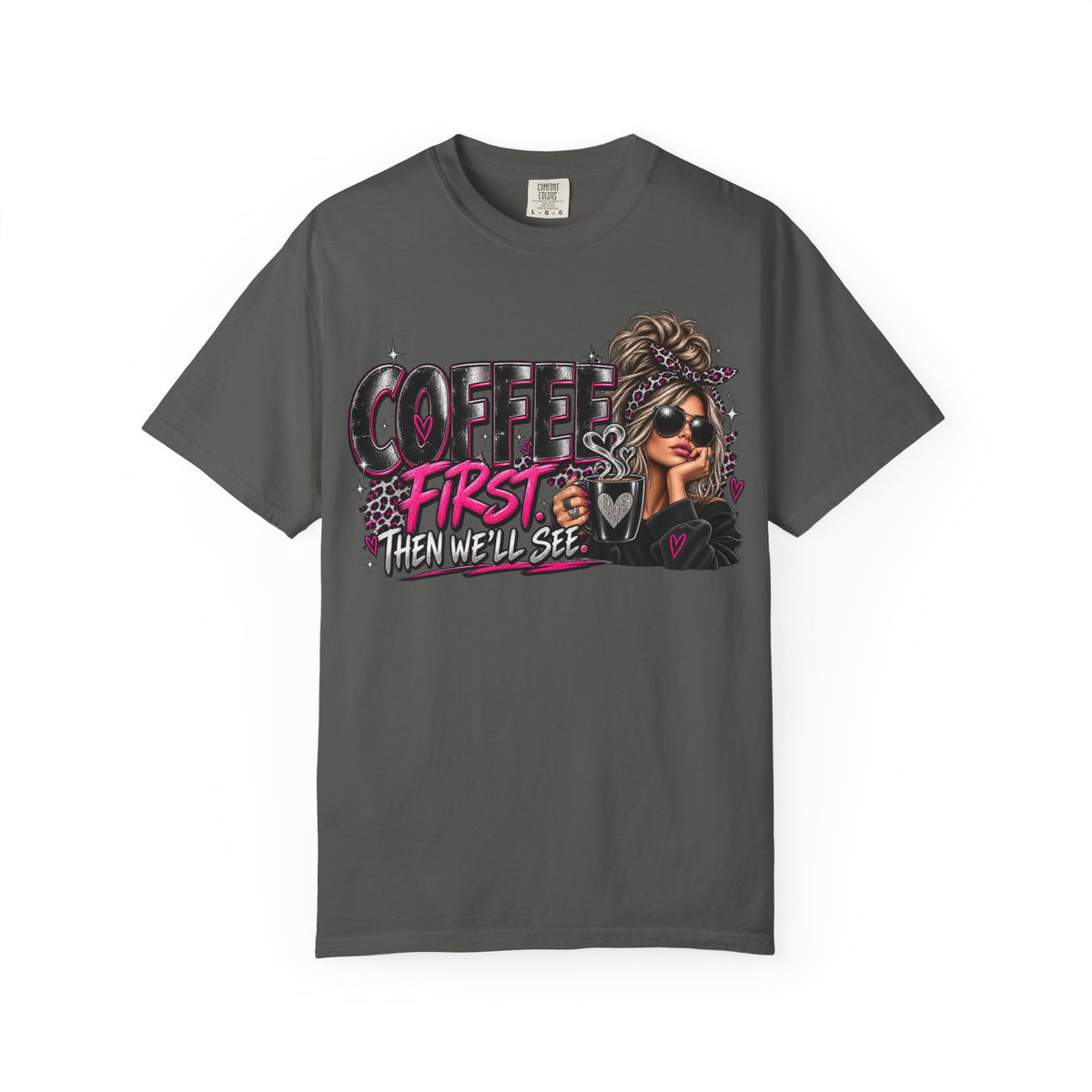 Coffee First Then We’ll See T-Shirt — Funny Graphic Coffee Lover Tee