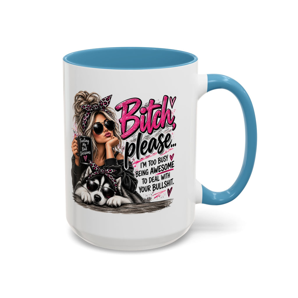 Bitch Please Coffee Mug – Sassy Woman & Husky Accent Mug, "I'm Too Busy Being Awesome" Gift for Friends