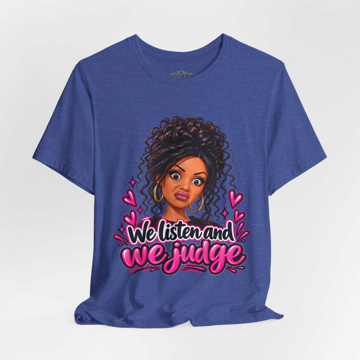 We Listen and We Judge Graphic T-Shirt