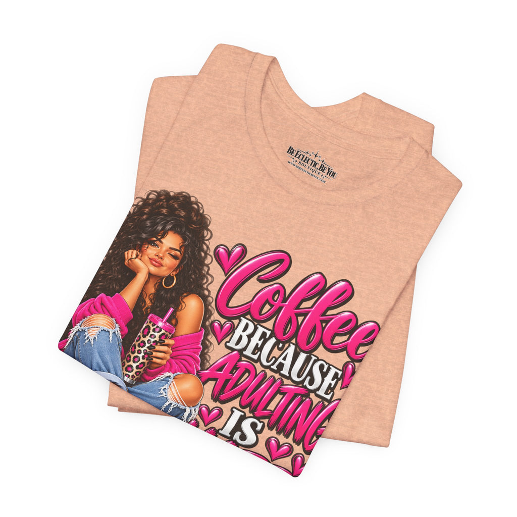 Coffee Because Adulting Is Hard Graphic T-Shirt