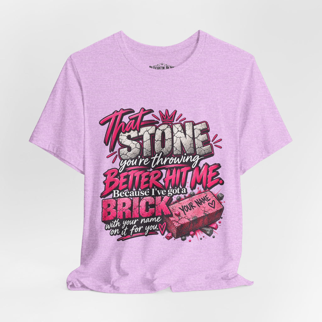 That Stone You’re Throwing? Better Hit Me Because I’ve Got Brick Weed Graphic Tee