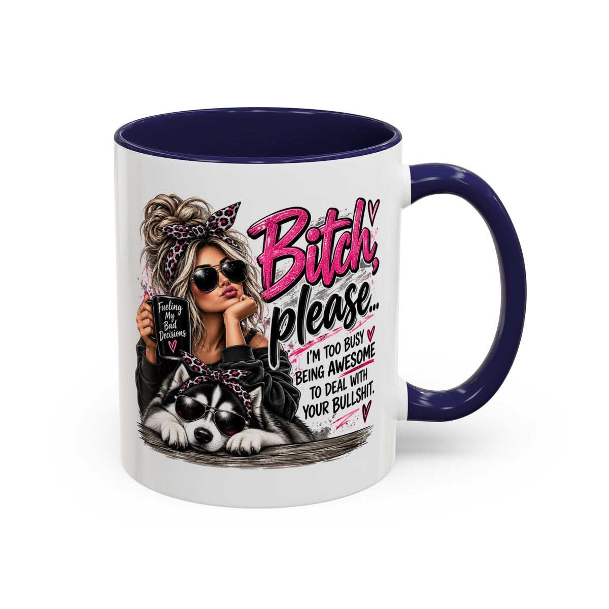 Bitch Please Coffee Mug – Sassy Woman & Husky Accent Mug, "I'm Too Busy Being Awesome" Gift for Friends