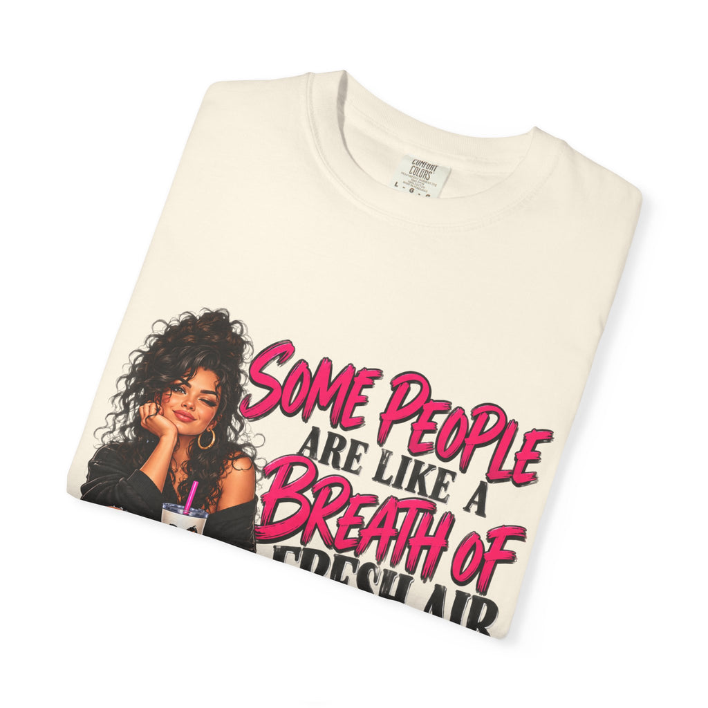Breath of Fresh Air T-Shirt — "Some People Are Like A Breath Of Fresh Air And Some Are Just Hot Air" Graphic Tee