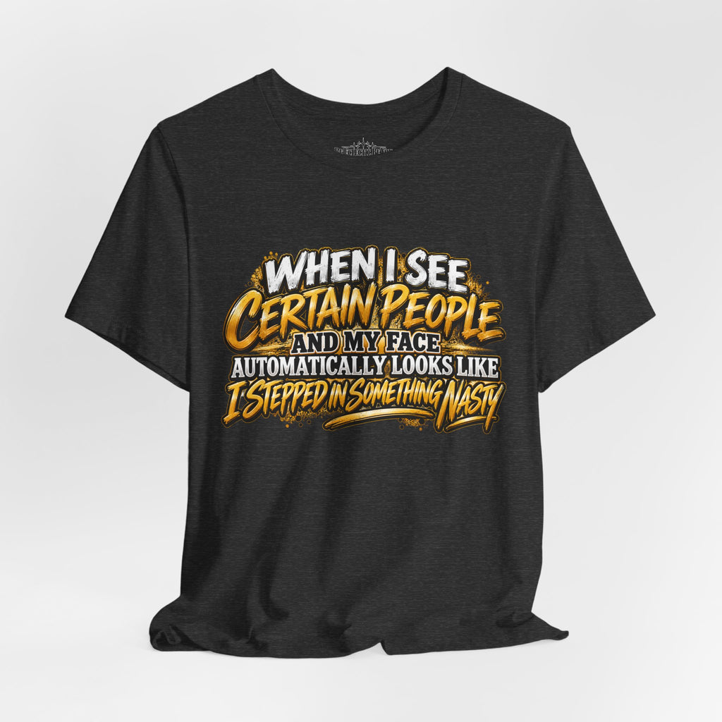 When I See Certain People Funny Sarcastic Quote T-Shirt