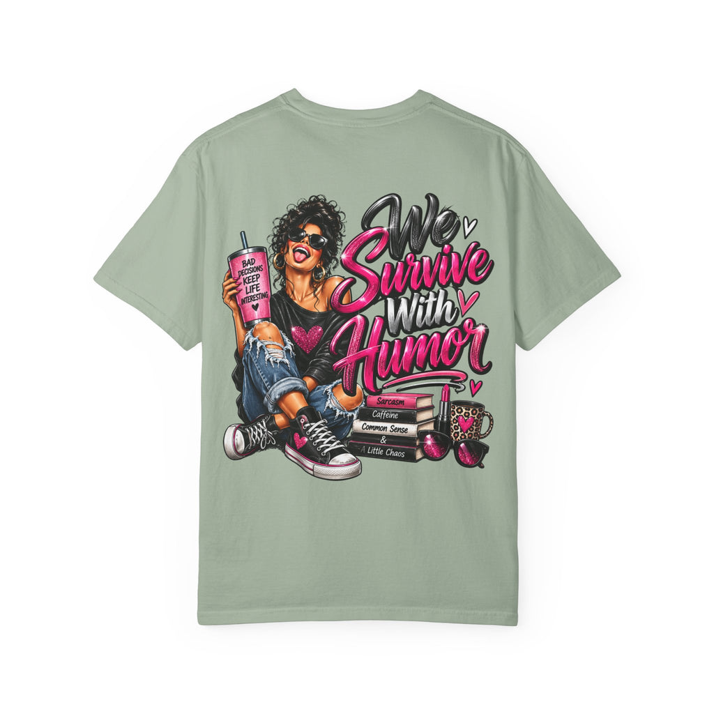 T-Shirt — "We Survive With Humor" Graphic Tee (Empowered, Funny Women Design)